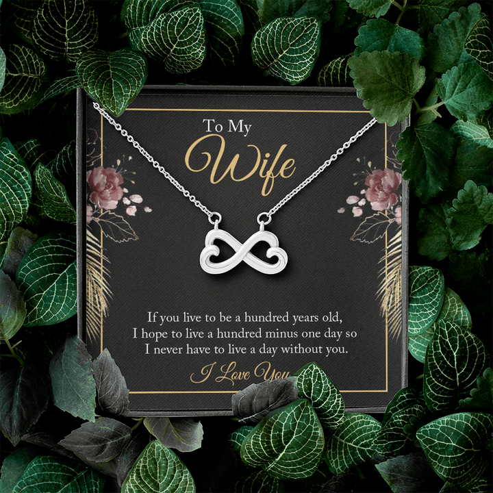 To My wife - if you live to be a hundred years old Infinity Heart Necklace