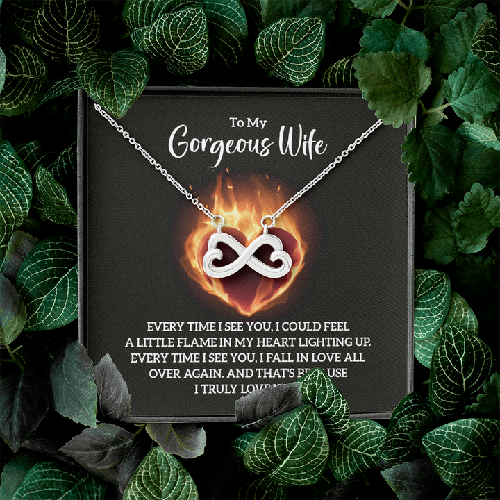 To My Gorgeous Wife - Every time I see you Infinity Heart Necklace