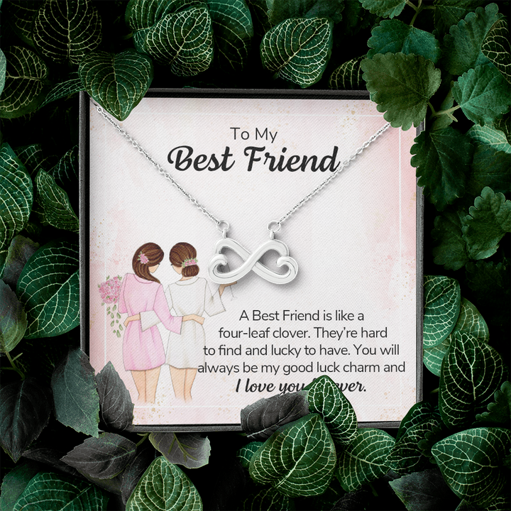 To my best friend - a best friend is like a four-leaf clover Infinity Heart Necklace