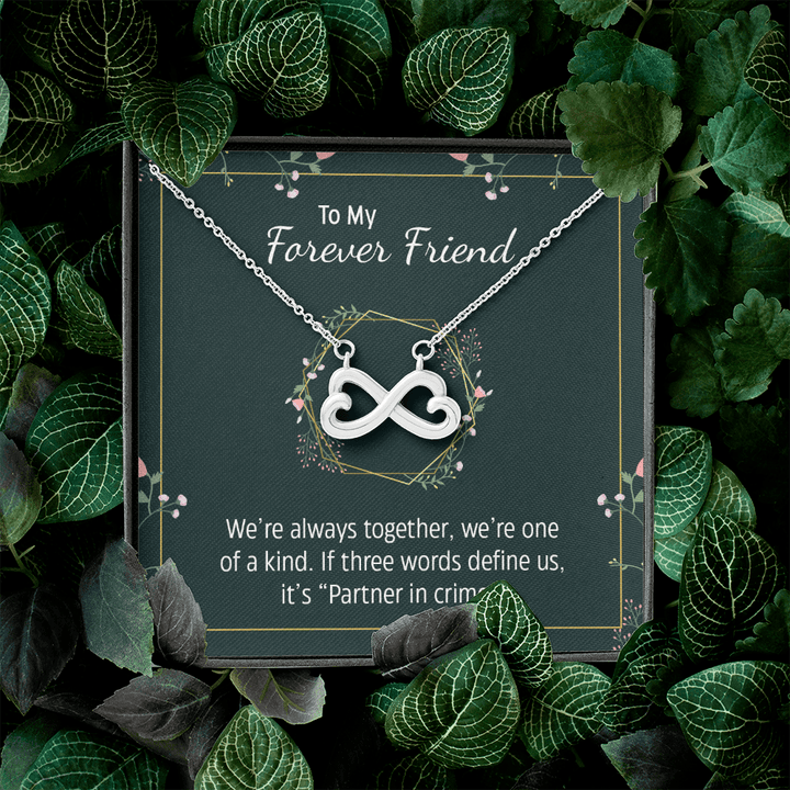 To my forever friend - We're always together Infinity Heart Necklace