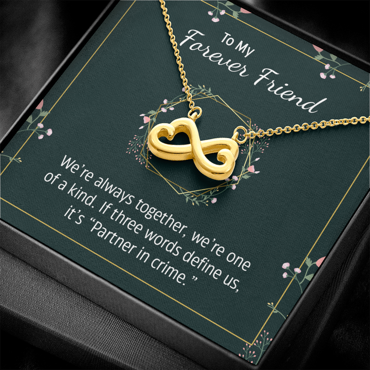 To my forever friend - We're always together Infinity Heart Necklace