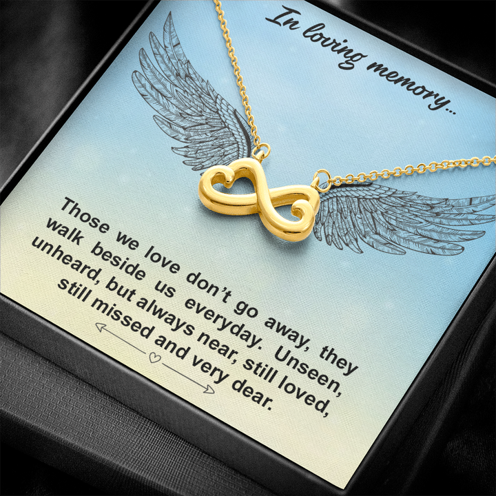 In loving memory... Those we love don’t go away Infinity Heart Necklace