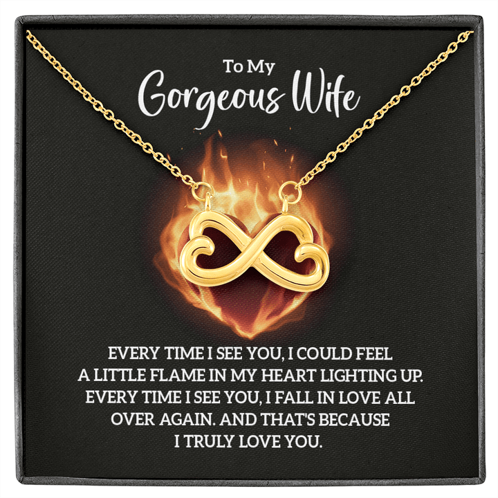 To My Gorgeous Wife - Every time I see you Infinity Heart Necklace