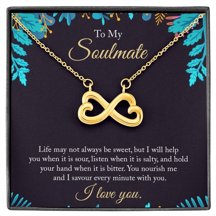 To My Soulmate - life may not always be sweet Infinity Heart Necklace