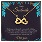 To My Soulmate - life may not always be sweet Infinity Heart Necklace