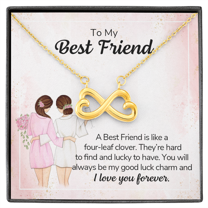 To my best friend - a best friend is like a four-leaf clover Infinity Heart Necklace