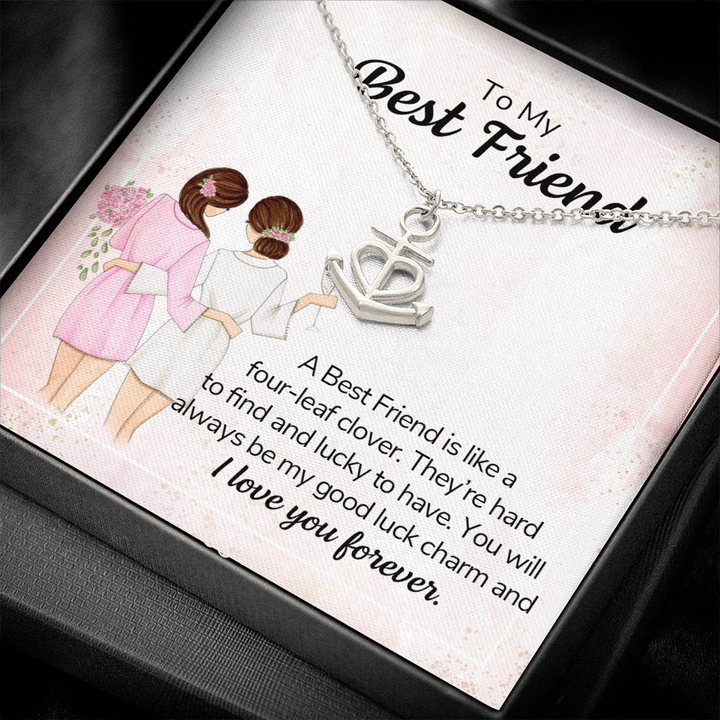 To my best friend - a best friend is like a four-leaf clover Anchor Necklace