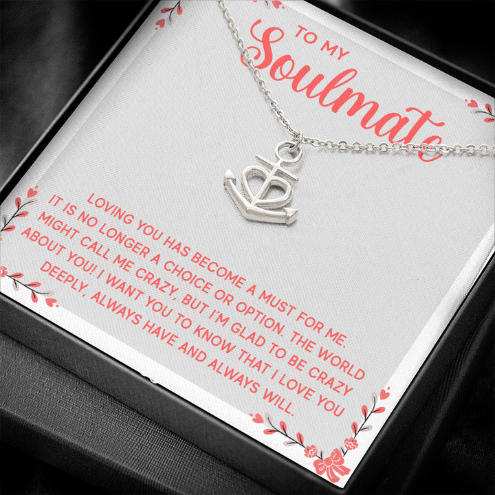 To My Soulmate - Loving you has become a must for me Anchor Necklace