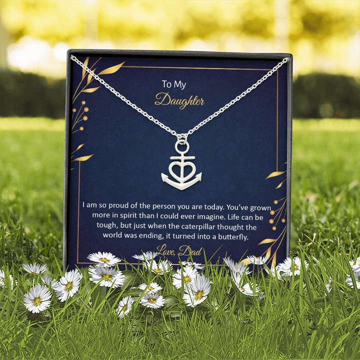 To My Daughter - I am so proud of the person you are today Anchor Necklace