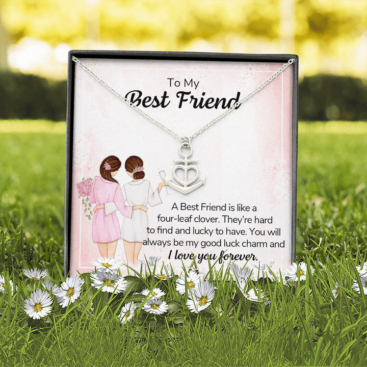 To my best friend - a best friend is like a four-leaf clover Anchor Necklace