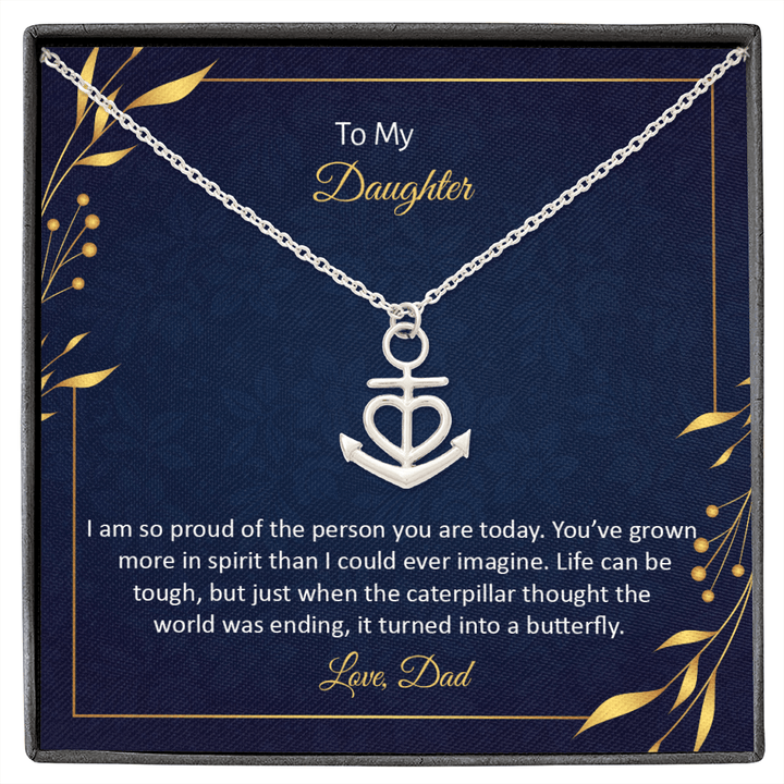 To My Daughter - I am so proud of the person you are today Anchor Necklace