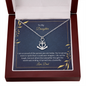 To My Daughter - I am so proud of the person you are today Anchor Necklace