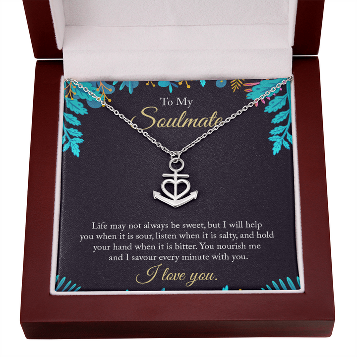 To My Soulmate - life may not always be sweet Anchor Necklace
