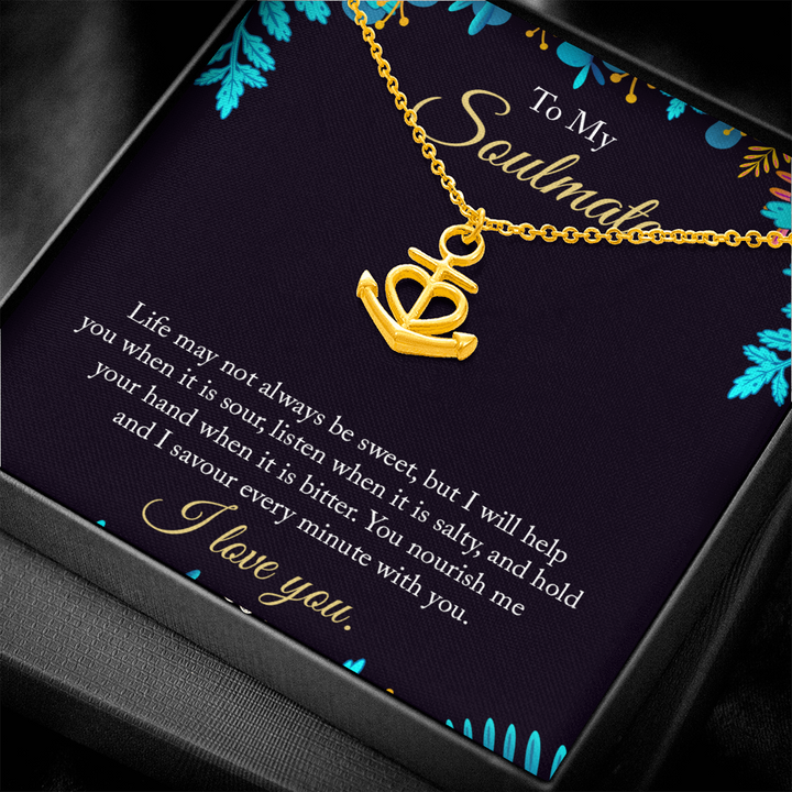 To My Soulmate - life may not always be sweet Anchor Necklace