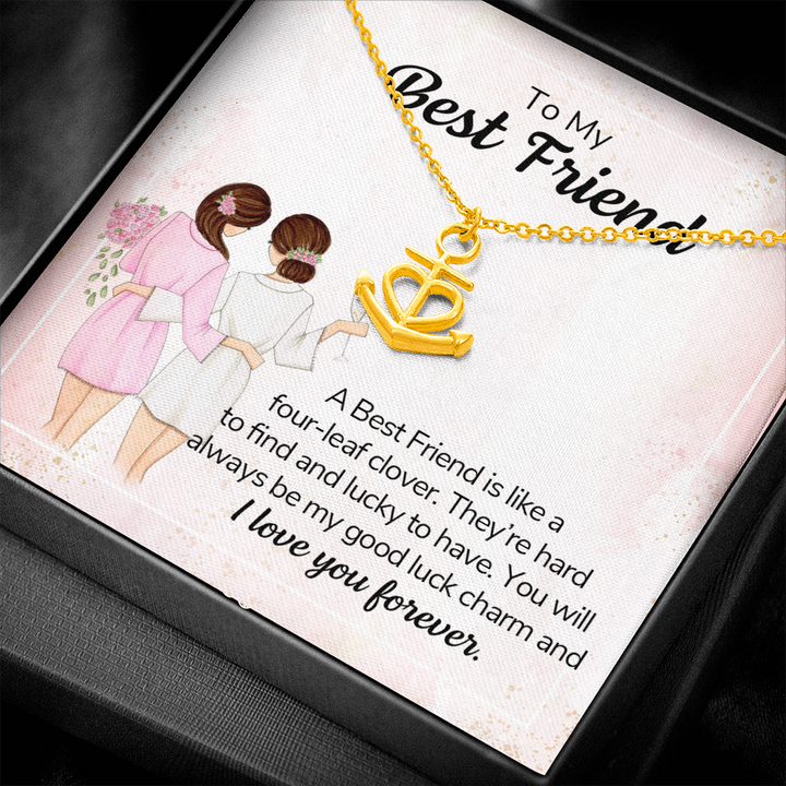 To my best friend - a best friend is like a four-leaf clover Anchor Necklace