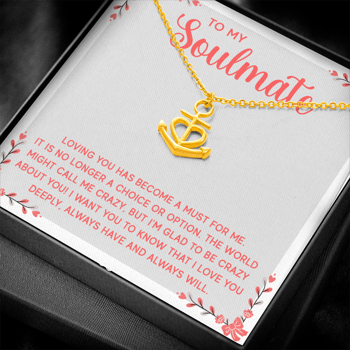 To My Soulmate - Loving you has become a must for me Anchor Necklace