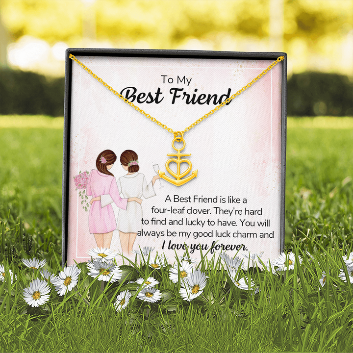 To my best friend - a best friend is like a four-leaf clover Anchor Necklace