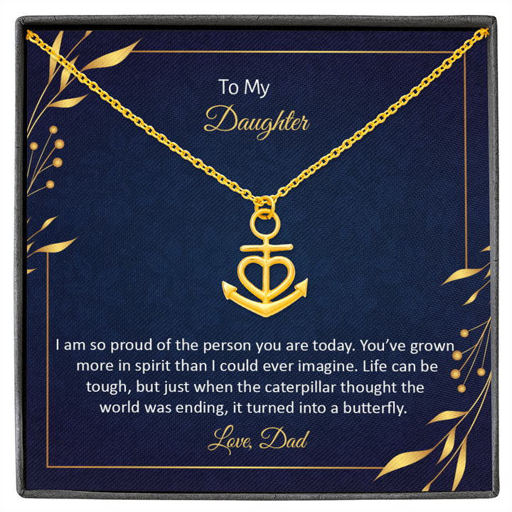 To My Daughter - I am so proud of the person you are today Anchor Necklace