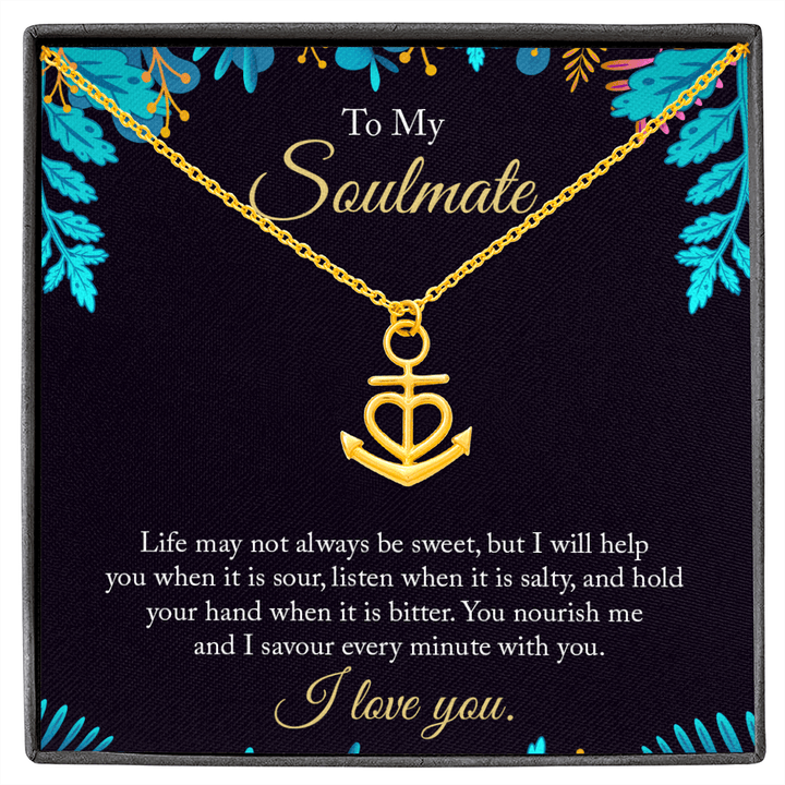 To My Soulmate - life may not always be sweet Anchor Necklace