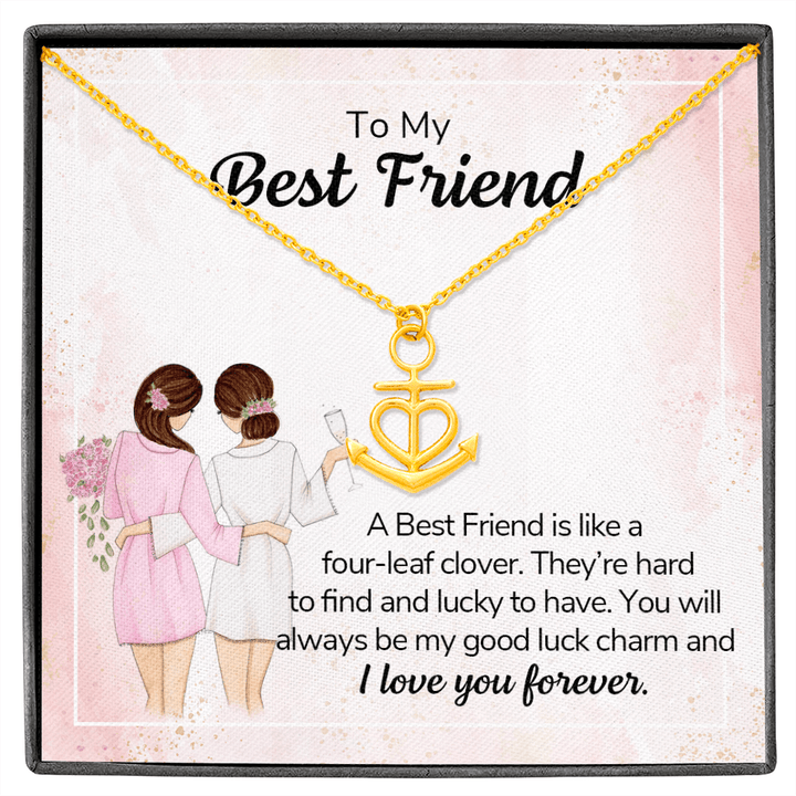 To my best friend - a best friend is like a four-leaf clover Anchor Necklace