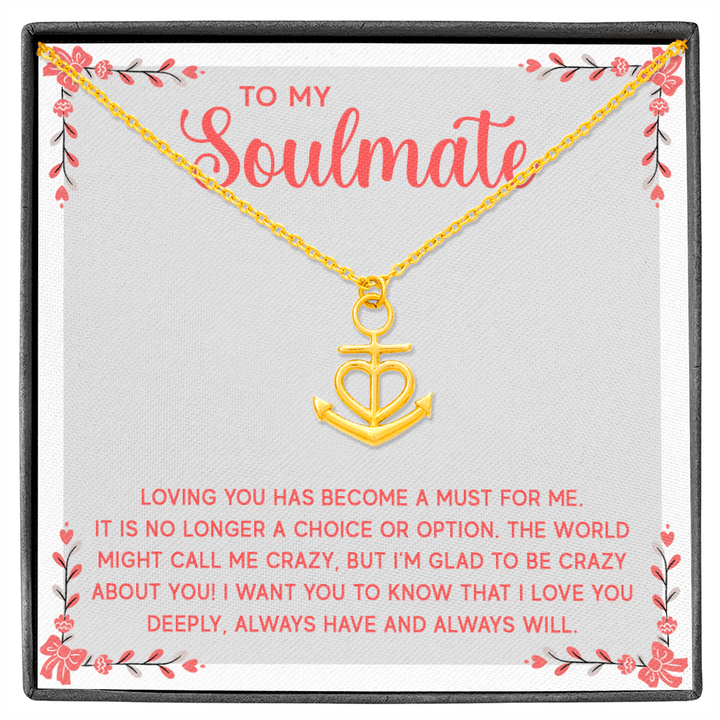 To My Soulmate - Loving you has become a must for me Anchor Necklace