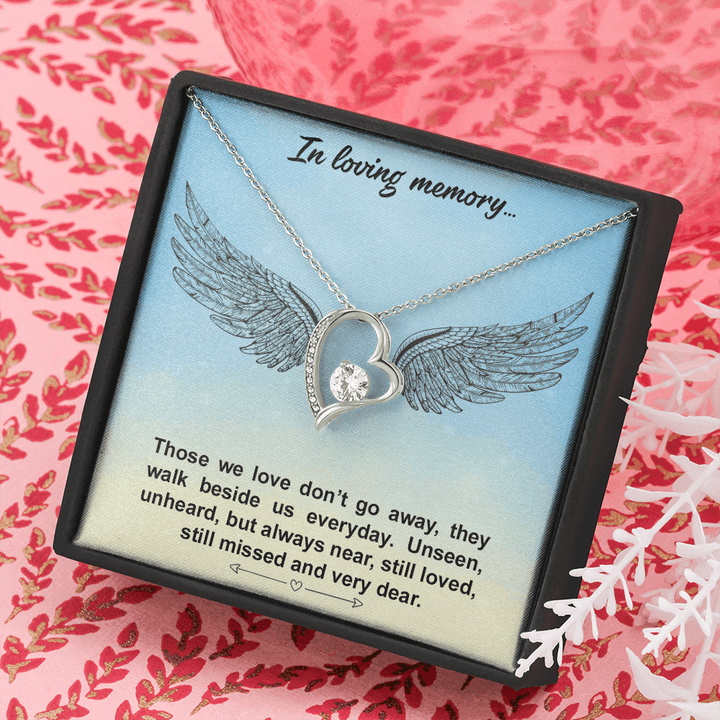 In loving memory... Those we love don’t go away Forever love necklace