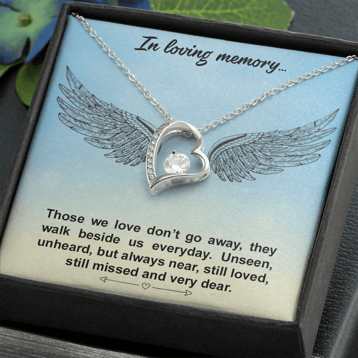 In loving memory... Those we love don’t go away Forever love necklace