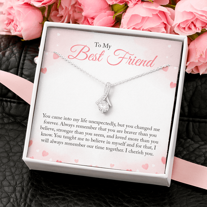 To my Bestie you came into my life unexpectedly ALLURING BEAUTY