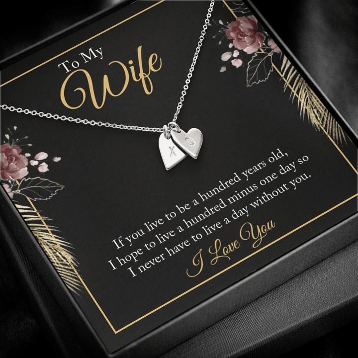 To My wife - if you live to be a hundred years old 2 Silver Necklace 1heart