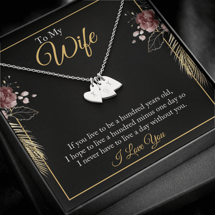 To My wife - if you live to be a hundred years old 2 Silver Necklace 1heart