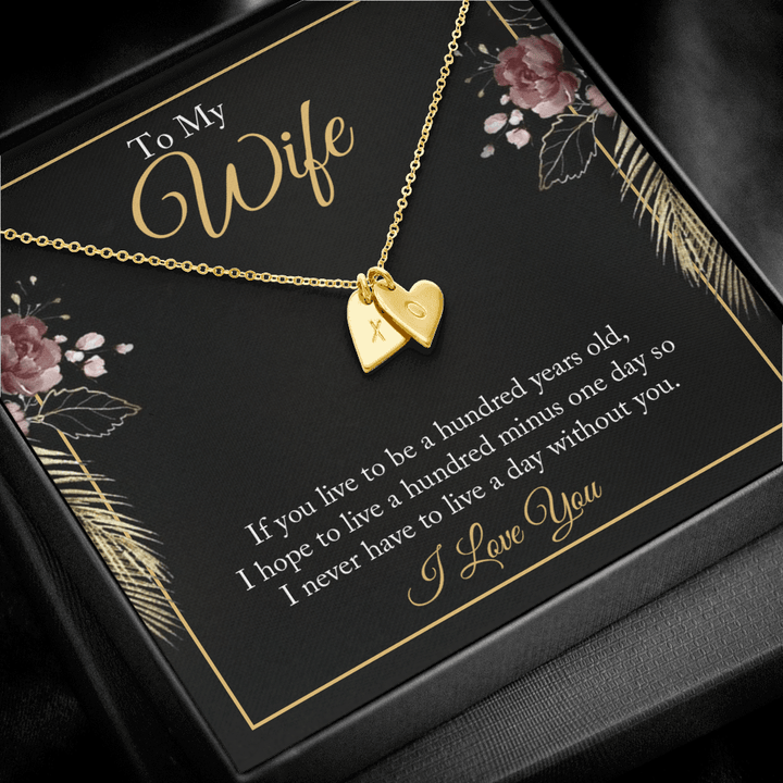 To My wife - if you live to be a hundred years old 2 Silver Necklace 1heart