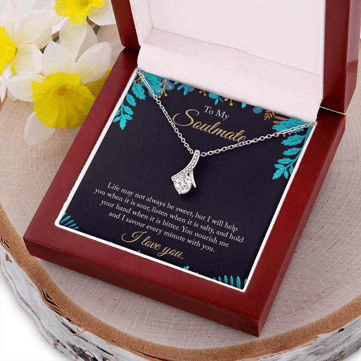 To My Soulmate - life may not always be sweet ALLURING BEAUTY necklace
