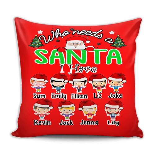Pillow - Who Needs A Santa, Custom Pillow Cover With Grandkids Names.