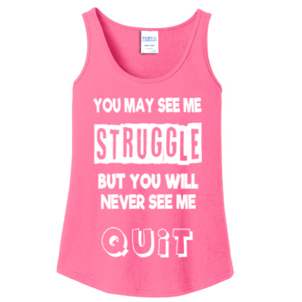 "You May See Me Struggle But You Will Never See Me Quit"Tank-Top