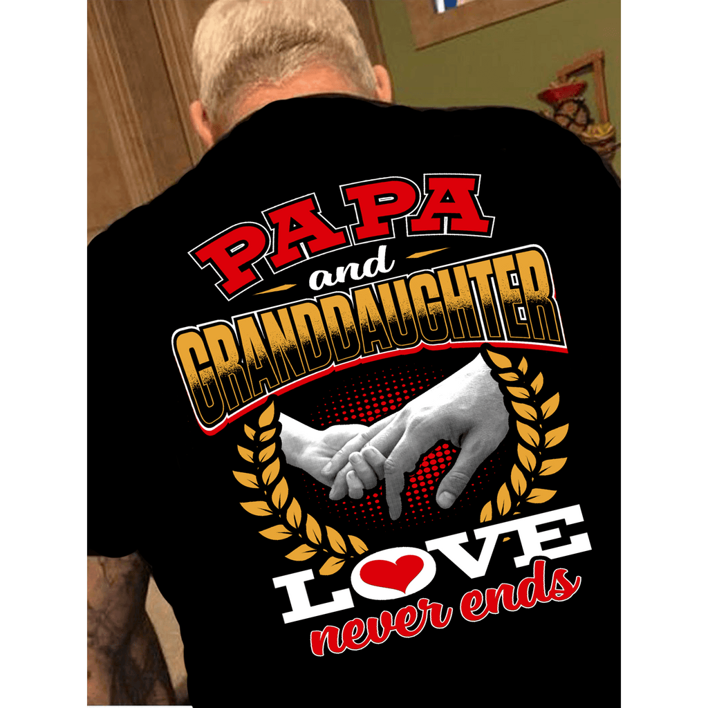 PAPA AND GRANDDAUGHTER LOVE NEVER ENDS T-shirt