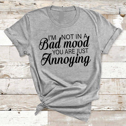 "I'M NOT IN A BAD MOOD"
