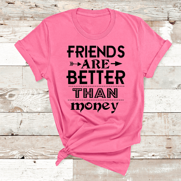 "Friends are better than money"