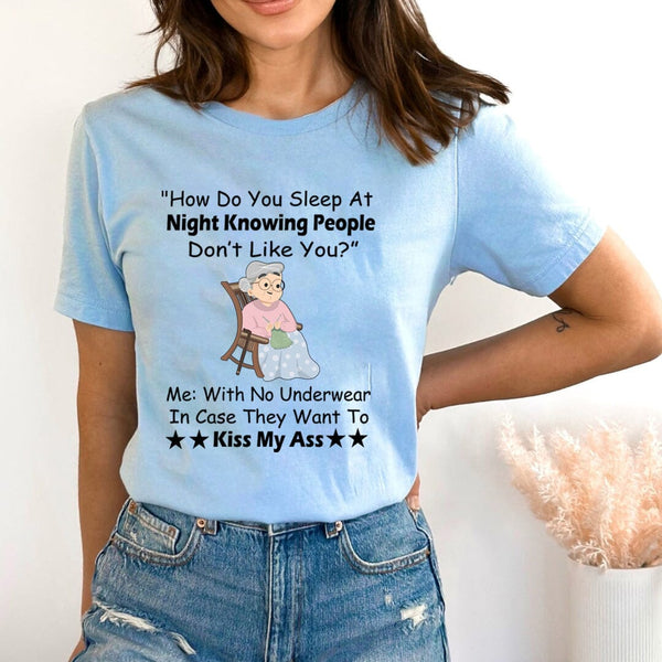 How Do You Sleep At Night Knowing People - Bella Canvas