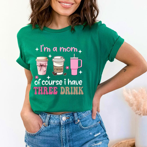 Of Course I Have Three Drink - Bella Canvas