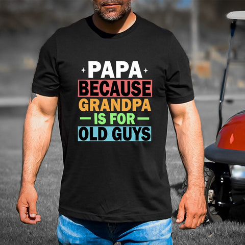 Papa Because Grandpa  - Men's T-Shirt
