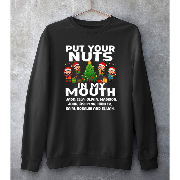"PUT YOUR NUTS IN MY MOUTH"- SWEAT-SHIRT AND HOODIE