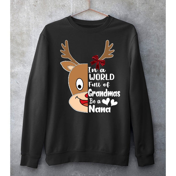 "IN A WORLD FULL OF GRANDMAS BE NANA"- SWEAT-SHIRT AND HOODIE