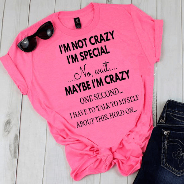 "I'M NOT CRAZY I'M SPECIAL NO WAIT" T-shirt (Black Design)