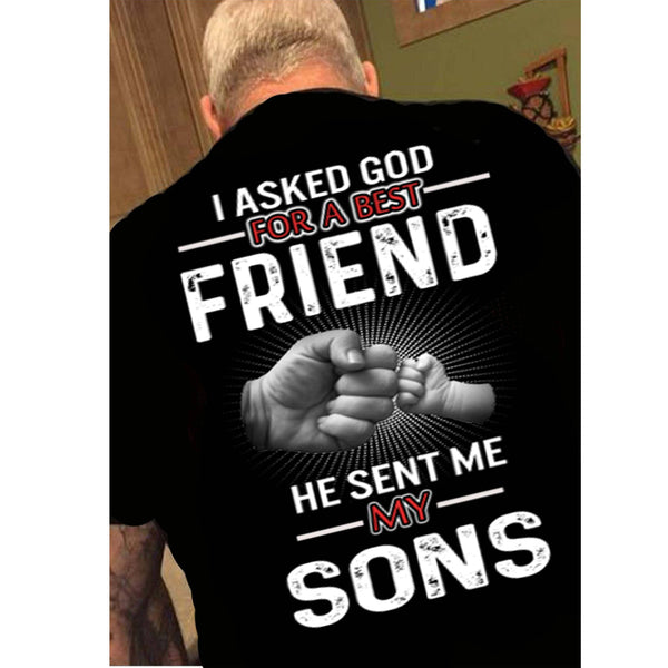 "I Asked God For A Best Friend And He Sent Me Sons" Custom Shirts