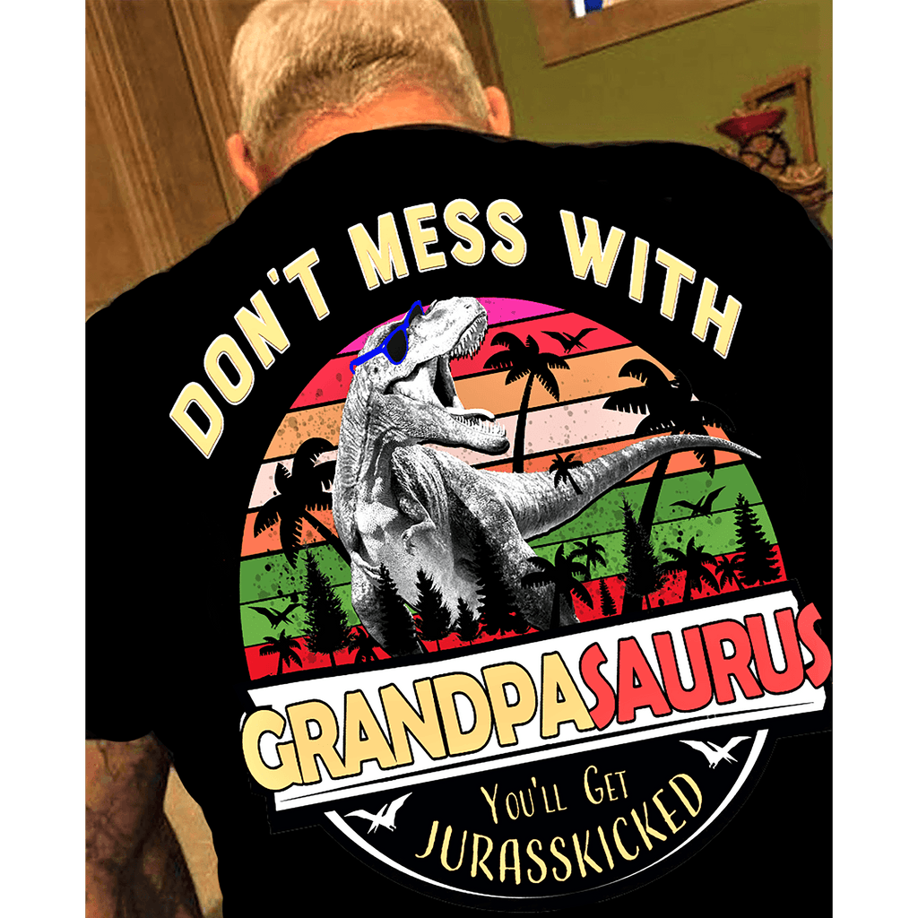 "DON'T MESS WITH GRANDPA SAURUS". FOR FATHERS AND GRANDFATHERS