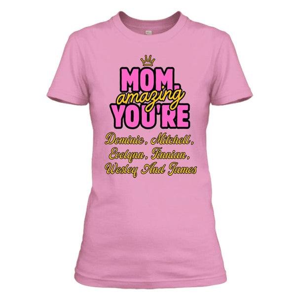Mom Amazing You're (Mother's Day special) With Special kids Name  - T-Shirt