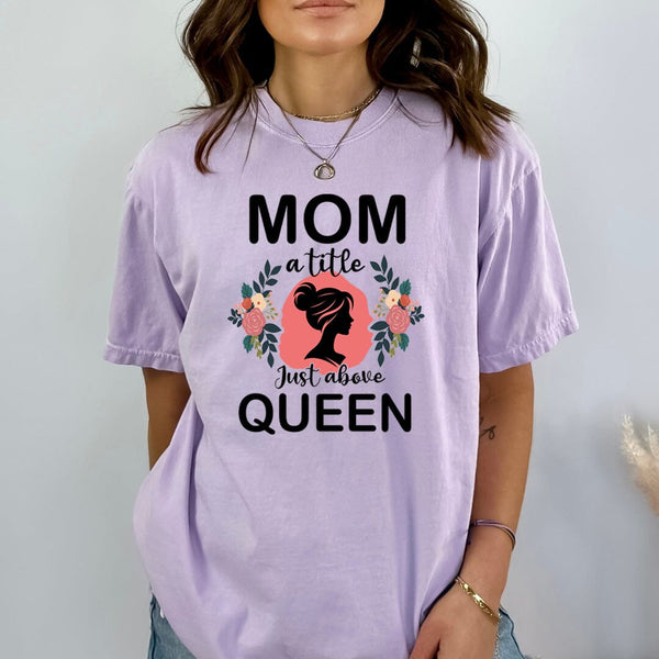 Mom A Title Just Above Queen - Bella Canvas