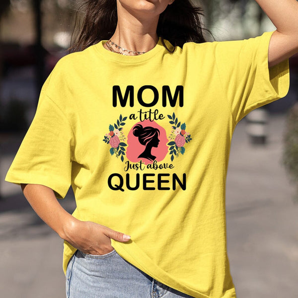 Mom A Title Just Above Queen - Bella Canvas