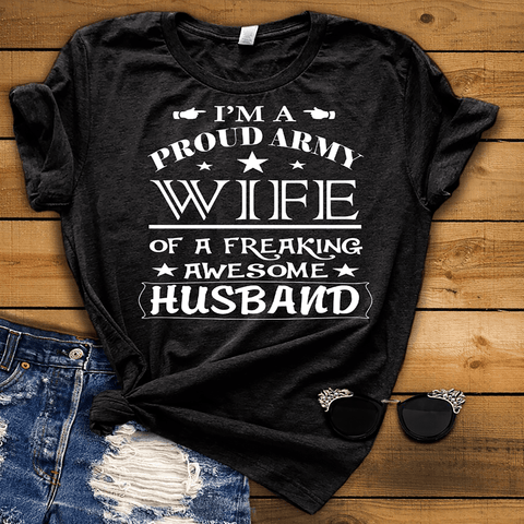"I'm A Proud Army Wife Of A Freaking Awesome Husband"