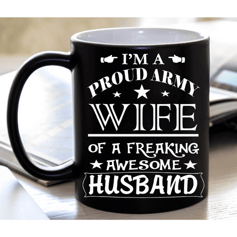 "I'm A Proud Army Wife Of A Freaking Awesome Husband" MUG(FLAT SHIPPING)